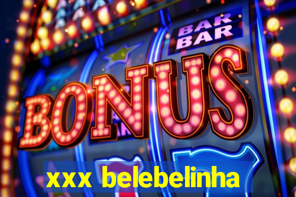 xxx belebelinha